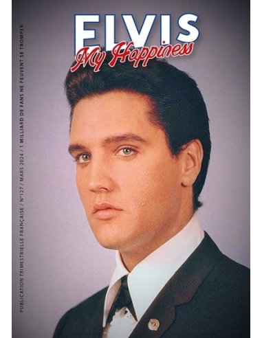Elvis My Happiness - Revue N°127 - Mars 2024