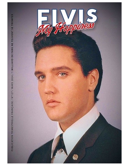 Elvis My Happiness - Revue N°127 - Mars 2024