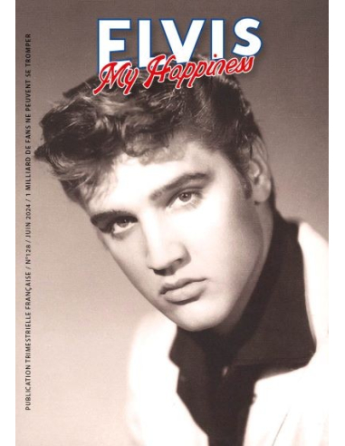 Elvis My Happiness - Revue N°128 - Juin 2024