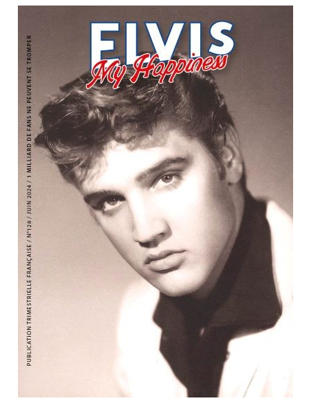 Elvis My Happiness - Revue N°128 - Juin 2024