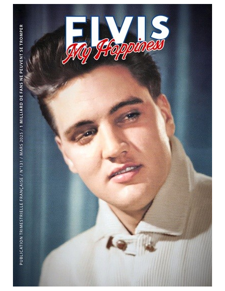 Elvis My Happiness - Revue N°131 - Mars 2025