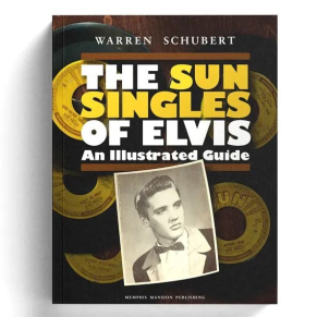 The Sun Singles of Elvis – An Illustrated Guide - Memphis Mansion (Livre)