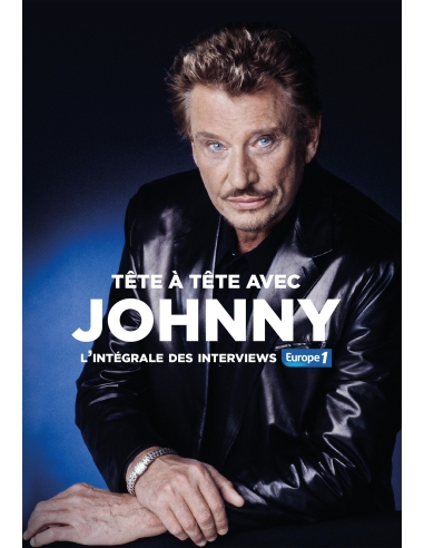 Johnny Hallyday - Tête à Tête Avec Johnny Hallyday - L'Intégrale Des Interviews Europe 1